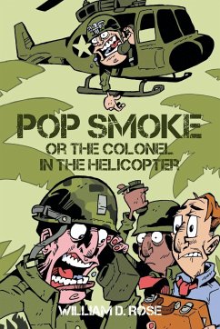 Pop Smoke or the Colonel in the Helicopter - Rose, William D.
