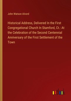 Historical Address, Delivered In the First Congregational Church In Stamford, Ct.: At the Celebration of the Second Centennial Anniversary of the First Settlement of the Town