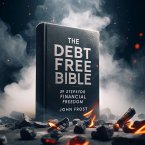 The Debt Free Bible: 39 Steps To Financial Freedom (eBook, ePUB)