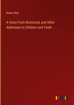 A Voice From Richmond, and Other Addresses to Children and Youth