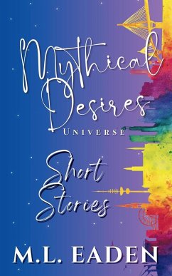 Mythical Desires Universe Short Stories - Eaden, M. L.