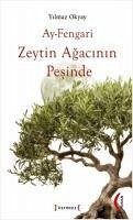 Ay-Fengari Zeytin Agacinin Pesinde - Okyay, Yilmaz