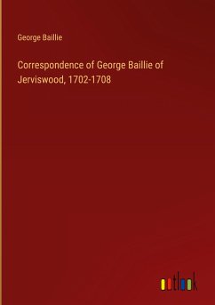 Correspondence of George Baillie of Jerviswood, 1702-1708