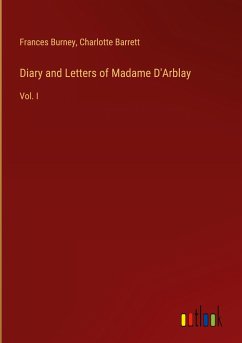Diary and Letters of Madame D'Arblay - Burney, Frances; Barrett, Charlotte