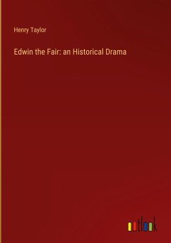 Edwin the Fair: an Historical Drama - Taylor, Henry