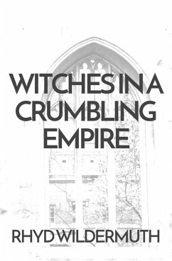 Witches In A Crumbling Empire - Wildermuth, Rhyd