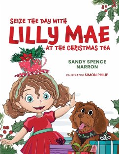 SEIZE THE DAY WITH LILLY MAE AT THE CHRISTMAS TEA - Spence Narron, Sandy