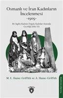 Osmanli ve Iran Kadinlarin Incelenmesi - Hume-Griffith, M. E.