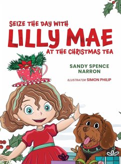 SEIZE THE DAY WITH LILLY MAE AT THE CHRISTMAS TEA - Spence Narron, Sandy