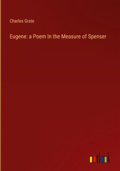 Eugene: a Poem In the Measure of Spenser