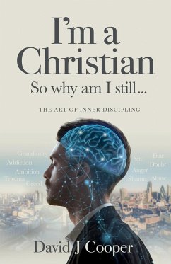 I'm a Christian, So Why Am I Still... - Cooper, David J