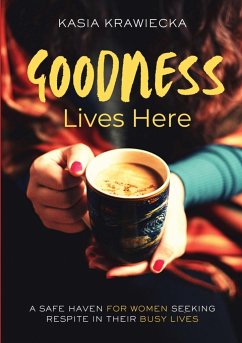 Goodness Lives Here - Krawiecka, Kasia; Limitless Mind Publishing