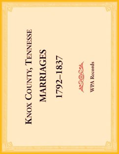 Knox County, Tennessee Marriages 1792-1837 - Wpa Records