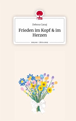 Frieden im Kopf & im Herzen. Life is a Story - story.one - Canaj, Debora