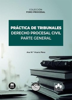 Práctica de tribunales. Derecho Procesal Civil. Parte General