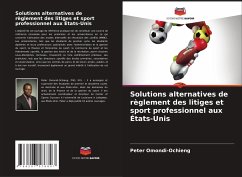 Solutions alternatives de règlement des litiges et sport professionnel aux États-Unis - Omondi-Ochieng, Peter