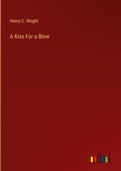 A Kiss For a Blow - Wright, Henry C.