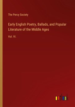 Early English Poetry, Ballads, and Popular Literature of the Middle Ages - The Percy Society