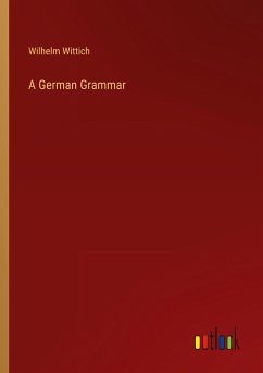 A German Grammar - Wittich, Wilhelm