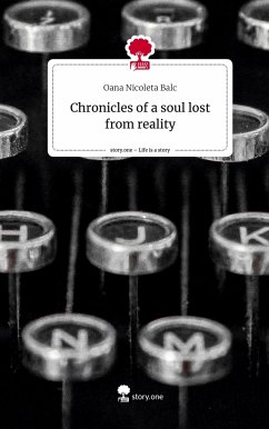 Chronicles of a soul lost from reality. Life is a Story - story.one - Balc, Oana Nicoleta