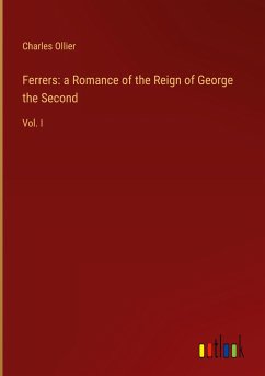 Ferrers: a Romance of the Reign of George the Second - Ollier, Charles