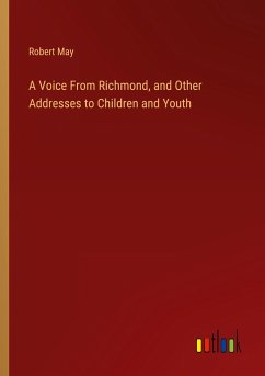 A Voice From Richmond, and Other Addresses to Children and Youth - May, Robert