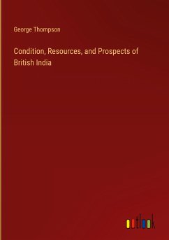 Condition, Resources, and Prospects of British India