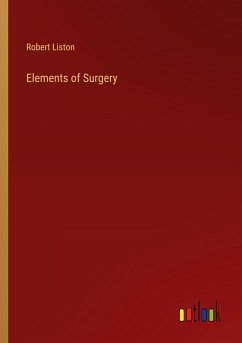 Elements of Surgery - Liston, Robert