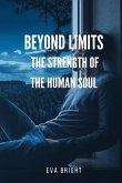Beyond Limits - The Strength of the Human Soul