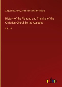 History of the Planting and Training of the Christian Church by the Apostles