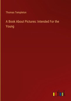 A Book About Pictures: Intended For the Young