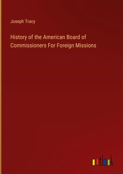 History of the American Board of Commissioners For Foreign Missions