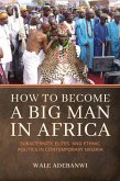 How to Become a Big Man in Africa (eBook, ePUB) How to Become a Big Man in Africa (eBook, ePUB)