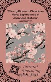 "Cherry Blossom Chronicles Floral Significance in Japanese History" (eBook, ePUB) "Cherry Blossom Chronicles Floral Significance in Japanese History" (eBook, ePUB)