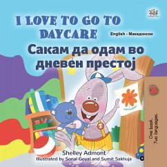 I Love to Go to Daycare Сакам да Одам во Дневен Престој (eBook, ePUB) - Admont, Shelley; KidKiddos Books