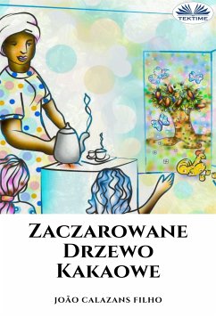 Zaczarowane Drzewo Kakaowe (eBook, ePUB) - Filho, João Calazans