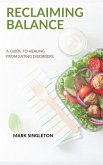 Reclaiming Balance: A Guide to Healing from Eating Disorders (eBook, ePUB)