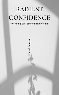 Cover Radiant Confidence - Nurturing Self-Esteem from Within (eBook, ePUB)
