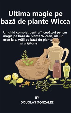 Ultima magie pe bază de plante Wicca (eBook, ePUB) - Gonzalez, Douglas