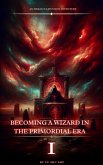 Becoming a Wizard in the Primordial Era (eBook, ePUB) Becoming a Wizard in the Primordial Era (eBook, ePUB)