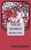 These Women Book Five (eBook, ePUB)