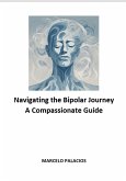 Navigating the Bipolar Journey: A Compassionate Guide (eBook, ePUB)