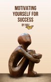 Motivating Yourself For Success (eBook, ePUB)