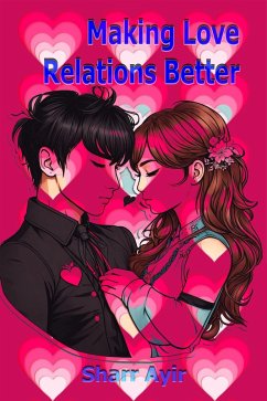 Making Love Relations Better (eBook, ePUB) - Ayir, Sharr