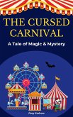 The Cursed Carnival: A Tale of Magic and Mystery (eBook, ePUB) The Cursed Carnival: A Tale of Magic and Mystery (eBook, ePUB)
