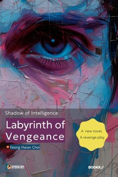 Labyrinth of Vengeance: Shadow of Intelligence (eBook, ePUB) - Choi, Yeong Hwan Labyrinth of Vengeance: Shadow of Intelligence (eBook, ePUB) - Choi, Yeong Hwan