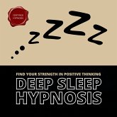 Deep Sleep Hypnosis: Find Your Strength In Positive Thinking (MP3-Download)