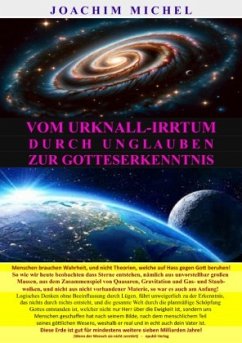 Vom Urknall-Irrtum durch Unglauben zur Gotteserkenntnis, Von der Urknall-Lüge zur Wahrheit - Michel, Joachim