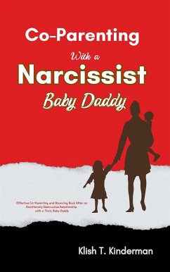 Co-Parenting with a Narcissist Baby Daddy (eBook, ePUB) - T. Kinderman, Klish