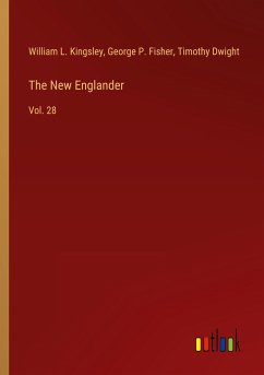 The New Englander - Kingsley, William L.; Fisher, George P.; Dwight, Timothy